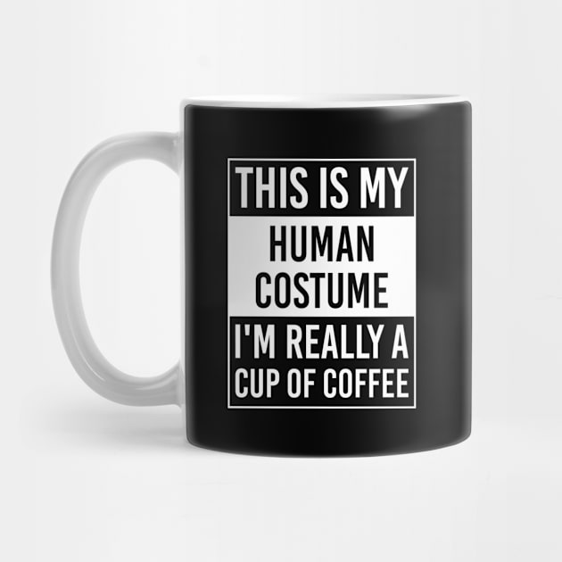 This is My Human Costume I'm Really CUP OF COFFEE Gift by DoFro